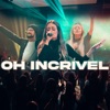 Oh Incrível - Single