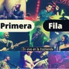 Primera Fila en vivo en La Trastienda (En vivo)