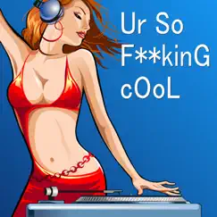 Ur So F**kinG cOoL (Vocaloid Version) [feat. CYBER DIVA] - Single by Fantasy World album reviews, ratings, credits
