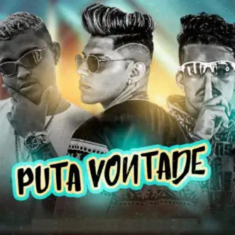 Puta Vontade - Single by MC Josh, Mc Princy & racine neto album reviews, ratings, credits