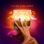 Viking Ding Dong - Leave It Alone