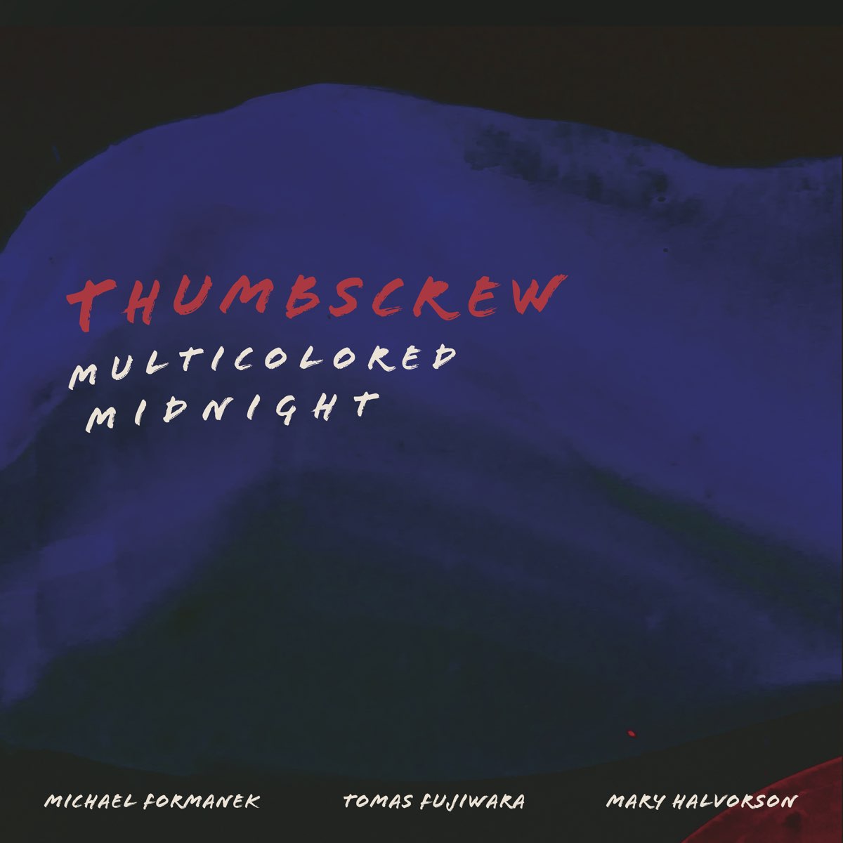 Multicolored Midnight Feat Mary Halvorson Michael Formanek And Tomas Fujiwara“ Von Thumbscrew 7012