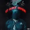 Stream & download It Aint Over