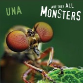 UNA - Are They All Monsters