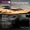 4 Songs, Op. 13: No. 3, Sure on This Shining Night (Arr. R. William for Voice & Strings) song lyrics