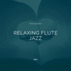 Relaxing Flute Jazz