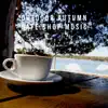 Outdoor Autumn Cafe Shop Music Vol. 2 album lyrics, reviews, download