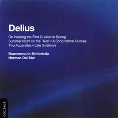 Delius: On Hearing the First Cuckoo in Spring, Summer Night on the River, A Song before Sunrise, Two Aquarelles & Late Swallows by Norman Del Mar & Bournemouth Sinfonietta album reviews, ratings, credits