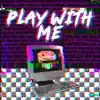 Play With Me (Sonic.EXE Song) - Single album lyrics, reviews, download