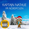 Kaptajn Nathue - På Nordpolen (Juleeventyr) - Dyb Ro Kids