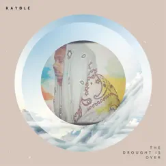The Drought Is Over - EP by KAYBLE album reviews, ratings, credits