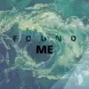 Stream & download Found Me (feat. Ysaac Martínez Marrero & Patch Crowe) - Single