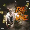 Die Bout Mine (feat. T_mercy) - Single album lyrics, reviews, download