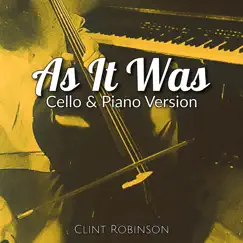 As It Was (Cello & Piano Version) - Single by Clint Robinson album reviews, ratings, credits