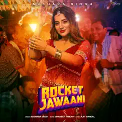 Rocket Jawaani - Single by Akshara Singh album reviews, ratings, credits