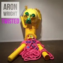 Twisted - Single by Aron Wright album reviews, ratings, credits