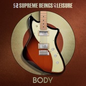Supreme Beings of Leisure - Body