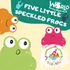 Five Little Speckled Frogs - Single album lyrics, reviews, download