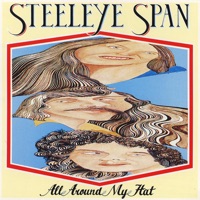 All Around My Hat (2009 Remaster) by Steeleye Span on Apple Music