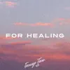 For Healing - EP album lyrics, reviews, download