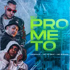 Eu Prometo (feat. MK no Beat) - Single by Caverinha & Mc Buraga album reviews, ratings, credits