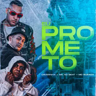 Eu Prometo (feat. MK no Beat) - Single by Caverinha & Mc Buraga album reviews, ratings, credits