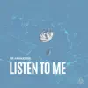 Stream & download Listen to Me - Single