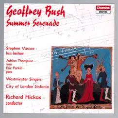 Bush: A Summer Serenade, 4 Songs, A Menagerie & Farewell, Earth's Bliss by Richard Hickox, City of London Sinfonia, Adrian Thompson, Stephen Varcoe, Eric Parkin & Westminster Singers album reviews, ratings, credits