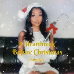A Heartbreak Before Christmas - Single by BabyRay album reviews, ratings, credits