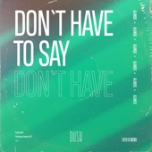 Don't Have To Say (Extended Mix) artwork