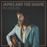 James and the Shame - Believe Me