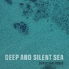 Deep and Silent Sea - Single