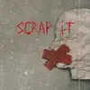 Scrap IT - Single album lyrics, reviews, download