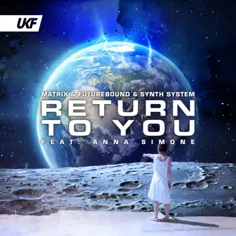 Return to You (feat. Anna Simone) - Single by Matrix & Futurebound & Synth System album reviews, ratings, credits