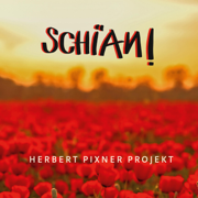 Schian! - Herbert Pixner Projekt