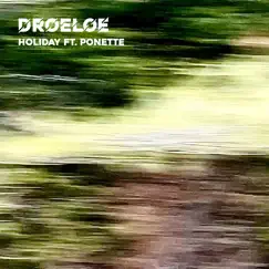 Holiday (feat. Ponette) - Single by DROELOE album reviews, ratings, credits