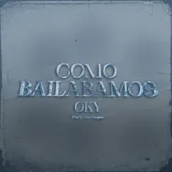 Como Bailabamos - Single by OKY & Facu Vazquez album reviews, ratings, credits