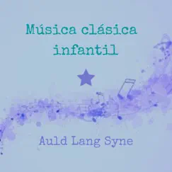 Auld Lang Syne - Single by Música clásica infantil album reviews, ratings, credits