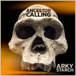 Arky Starch - Ancestor Calling