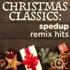 Christmas Classics: SpedUp Remix Hits album lyrics, reviews, download