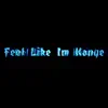 Feel Like I'm Kanye - Single album lyrics, reviews, download