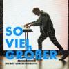 So viel größer (Du bist unbeschreiblich) - Single