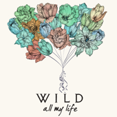 All My Life - WILD