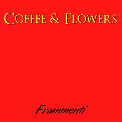 Frammenti - Coffee & Flowers