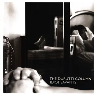 last ned album The Durutti Column - Idiot Savants