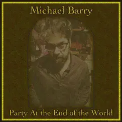 Party at the End of the World by Michael Barry album reviews, ratings, credits