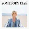 Somebody Else - EP album lyrics, reviews, download