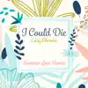 Stream & download I Could Die (Summer Love Remix) - Single