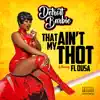 Ain't My Thot (feat. FL Dusa) - Single album lyrics, reviews, download