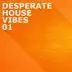 Desperate House Vibes, Vol. 1 album cover